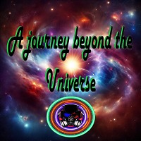A journey beyond the Universe