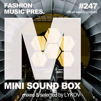 Lykov – Mini Sound Box Volume 247 (Weekly Mixtape)