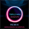 Triplo Max - Shadow (Vadim Adamov & Hardphol Remix) 