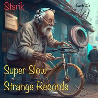 Starik - Super Slow Strange Records (Earth'23)