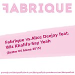 Fabrique vs. Alice Deejay feat. Wiz Khalifa - Say Yeah (Original Mix)