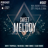 ANDREY SPIRIN & PASHA ZORIN - SWEET MELODY PODCAST #007 (MAY)
