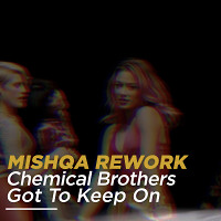Chemical Brothers - Got To Keep On (MISHQA bootleg rework)