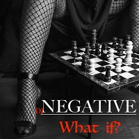 DJ NEGATIVE - WHAT IF?