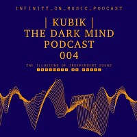 Kubik- The Dark Mind Podcast #4(INFINITY ON MUSIC PODCAST)
