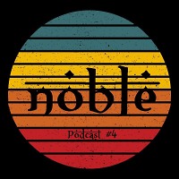 NOBLE - Podcast #4