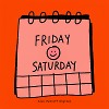 Friday Saturday