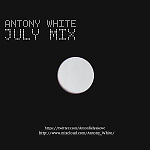 Antony White - JULY MIX (17.07.14)