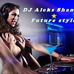 DJ Aleks Shantal - Future style (live mix from moscow streets)