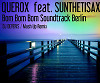 Querox feat. Sunthetisax - Bom Bom bom Soundtrack Berlin (Dj DeVeris MashUp)