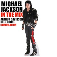 Michael Jackson In The Mix (Arthur Davidson Mix Collection,2017)