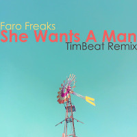 Faro Freaks - She Wants A Man (TimBeat Remix)