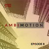 AmbiMotion [episode 8]