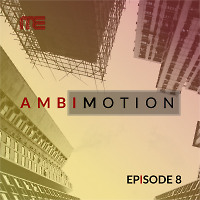 AmbiMotion [episode 8]