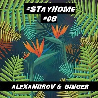 ALEXANDROV & GINGER - #STAYHOME #06