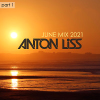 Anton Liss - June Mix 2021 (Part 1)