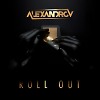 ALEXANDROV - Roll Out (Extended Mix)