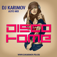 DJ Karimov - DISCOHOME / AUTO mix