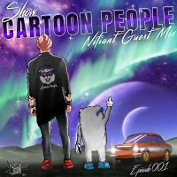 Cartoon People Show Episode 001 (Nifiant Guest Mix)