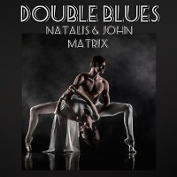 NataliS & John Matrix - Double Blues