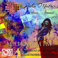 John Matrix - Avec amour MILLENIUM FM #8