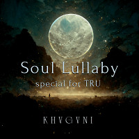 Soul Lullaby (@ 24.02.2023 Special for TRU)