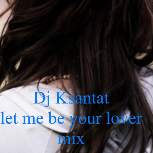 DJ.ru Микс: Dj Ksantat — let me be your lover episode artwork