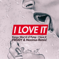Kanye West & Lil Pump - I Love It (FREDDY & Maximus Remix)