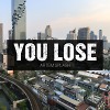 You lose