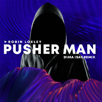 Robin Loxley - Pusher Man (Dima Isay Extended Remix)