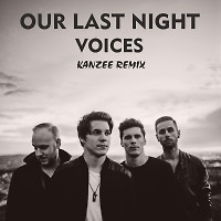 Our Last Night - Voices (Kanzee Remix)