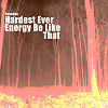 Hardest Ever Energy Be Like That (Original Mix)