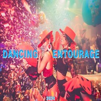 Dancing entourage (mix 2024)