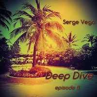dj Serge Vega - Deep Dive episode 11