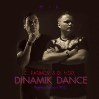 DJ Mexx & DJ Karimov - DINAMIK DANCE 2019 (Weekly Podcast 002)