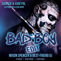 Raven & Kreyn, PRINSH & Zulker - Bad Boy (Mixon Spencer & Best-Friend DJ Edit) 