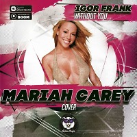 Igor Frank - Without You (Mariah Carey Cover)(Radio Edit)