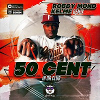 50 Cent - In Da Club (Robby Mond & Dj Kelme Remix)(Radio Edit)