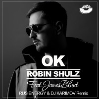 Robin Schulz (feat. James Blunt) – OK (Rus Energy & Dj Karimov Remix)  
