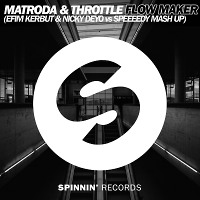 Matroda & Throttle - Flow Maker (Efim Kerbut Nicky Deyo vs Speeeedy Mash Up) 