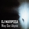Way Out Abyss by DJ Mariposa