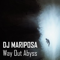 Way Out Abyss by DJ Mariposa