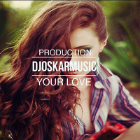 DJOSKAR - Your Love(Original Mix) 