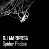 Spider Phobia by DJ Mariposa