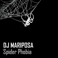 Spider Phobia by DJ Mariposa