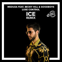 Meduza feat. Becky Hill & Goodboys - Lose Control (Ice Remix)