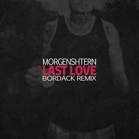 Morgenshtern - Last Love (Bordack Censored Radio Edit)