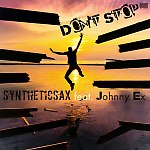 Syntheticsax feat. Johnny Ex - Don't Stop