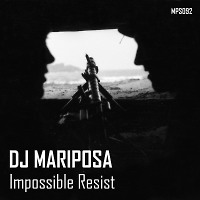 Impossible Resist by DJ Mariposa