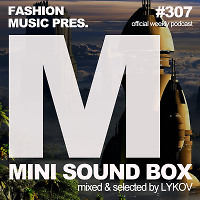 Lykov – Mini Sound Box Volume 307 (Weekly Mixtape)